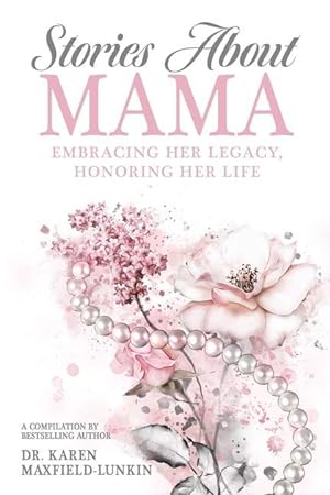 Bild des Verkufers fr Stories About Mama: Embracing Her Legacy, Honoring Her Life zum Verkauf von moluna