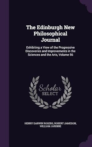 Image du vendeur pour The Edinburgh New Philosophical Journal: Exhibiting a View of the Progressive Discoveries and Improvements in the Sciences and the Arts, Volume 56 mis en vente par moluna