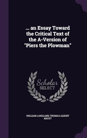 Bild des Verkufers fr an Essay Toward the Critical Text of the A-Version of Piers the Plowman zum Verkauf von moluna