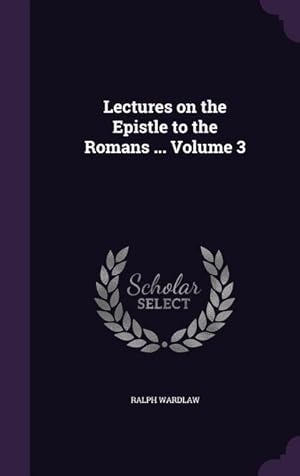 Bild des Verkufers fr Lectures on the Epistle to the Romans . Volume 3 zum Verkauf von moluna