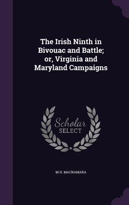 Image du vendeur pour The Irish Ninth in Bivouac and Battle or, Virginia and Maryland Campaigns mis en vente par moluna