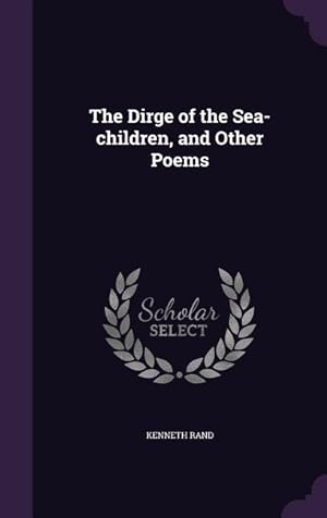 Seller image for The Dirge of the Sea-children, and Other Poems for sale by moluna