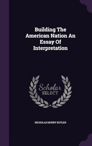 Bild des Verkufers fr Building The American Nation An Essay Of Interpretation zum Verkauf von moluna