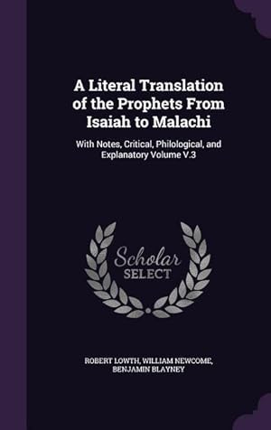 Bild des Verkufers fr A Literal Translation of the Prophets From Isaiah to Malachi: With Notes, Critical, Philological, and Explanatory Volume V.3 zum Verkauf von moluna