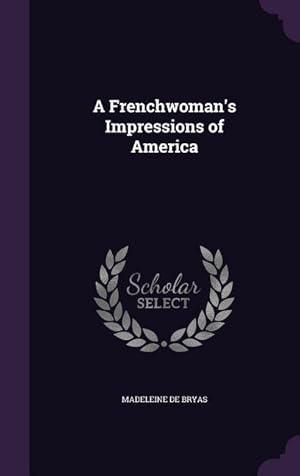 Seller image for A Frenchwoman\ s Impressions of America for sale by moluna
