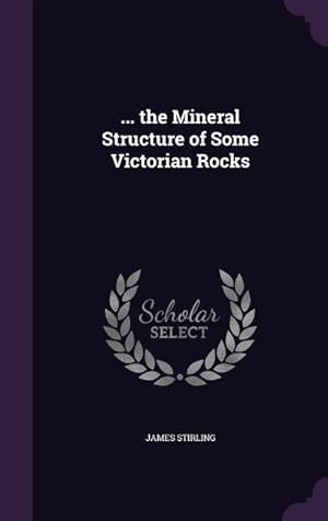 Bild des Verkufers fr . the Mineral Structure of Some Victorian Rocks zum Verkauf von moluna