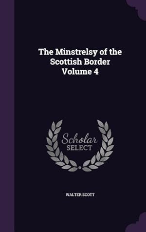 Bild des Verkufers fr The Minstrelsy of the Scottish Border Volume 4 zum Verkauf von moluna