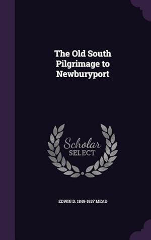 Bild des Verkufers fr The Old South Pilgrimage to Newburyport zum Verkauf von moluna