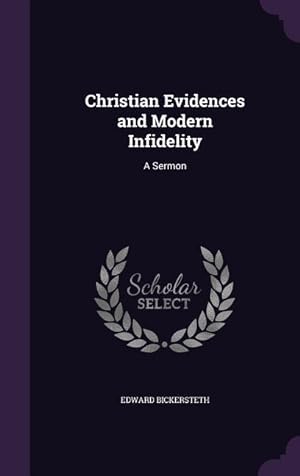 Bild des Verkufers fr Christian Evidences and Modern Infidelity: A Sermon zum Verkauf von moluna