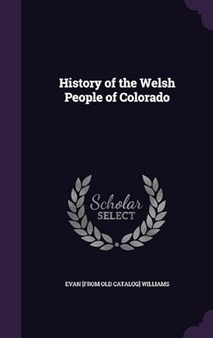 Bild des Verkufers fr History of the Welsh People of Colorado zum Verkauf von moluna