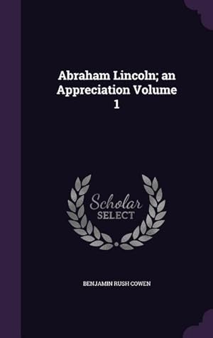 Seller image for Abraham Lincoln an Appreciation Volume 1 for sale by moluna