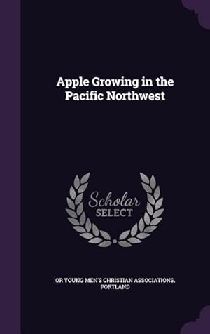 Seller image for Apple Growing in the Pacific Northwest for sale by moluna