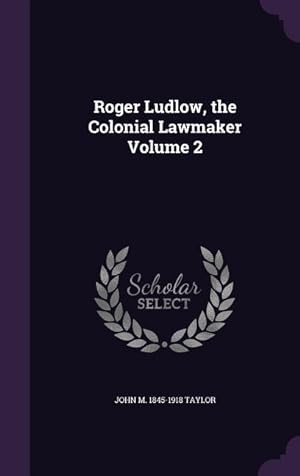 Imagen del vendedor de Roger Ludlow, the Colonial Lawmaker Volume 2 a la venta por moluna