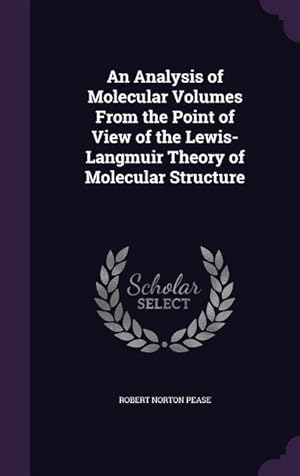 Bild des Verkufers fr An Analysis of Molecular Volumes From the Point of View of the Lewis-Langmuir Theory of Molecular Structure zum Verkauf von moluna