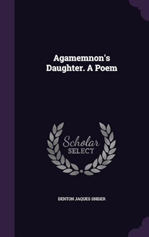 Bild des Verkufers fr Agamemnon\ s Daughter. A Poem zum Verkauf von moluna