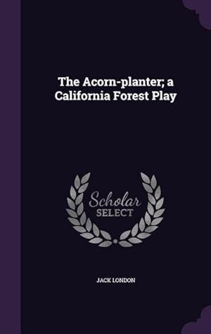 Imagen del vendedor de The Acorn-planter a California Forest Play a la venta por moluna