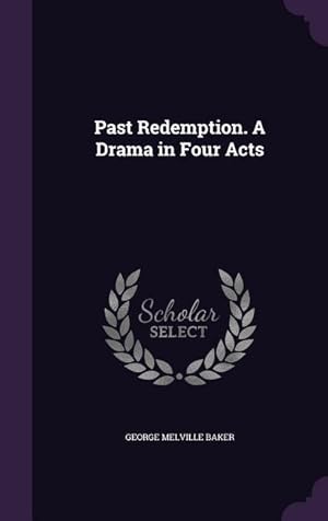 Seller image for Past Redemption. A Drama in Four Acts for sale by moluna