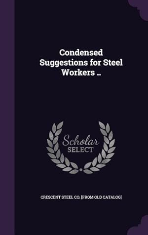 Imagen del vendedor de Condensed Suggestions for Steel Workers . a la venta por moluna