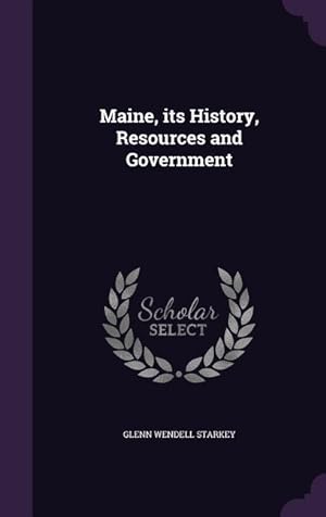 Image du vendeur pour Maine, its History, Resources and Government mis en vente par moluna