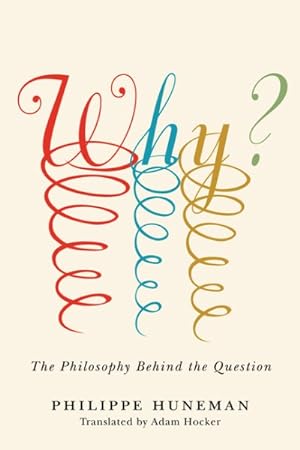 Image du vendeur pour Why? : The Philosophy Behind the Question mis en vente par GreatBookPrices
