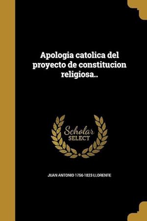 Bild des Verkufers fr Apologia catolica del proyecto de constitucion religiosa. zum Verkauf von moluna