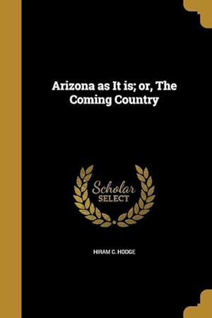 Seller image for Arizona as It is or, The Coming Country for sale by moluna