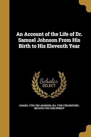 Bild des Verkufers fr An Account of the Life of Dr. Samuel Johnson From His Birth to His Eleventh Year zum Verkauf von moluna