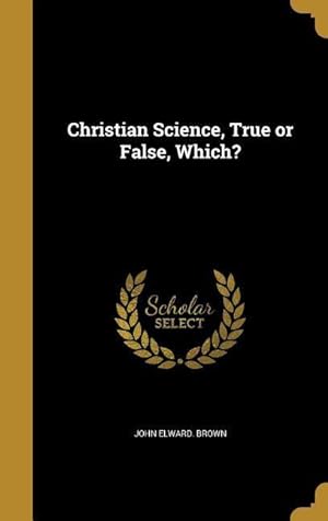 Image du vendeur pour CHRISTIAN SCIENCE TRUE OR FALS mis en vente par moluna