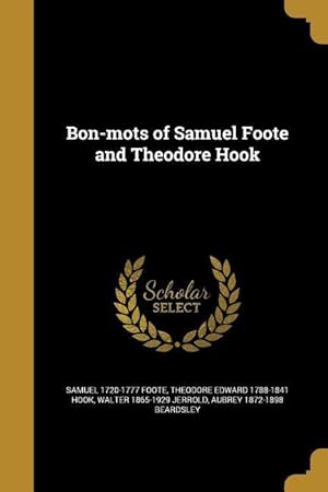 Bild des Verkufers fr Bon-mots of Samuel Foote and Theodore Hook zum Verkauf von moluna