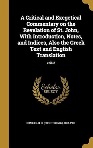 Bild des Verkufers fr A Critical and Exegetical Commentary on the Revelation of St. John, With Introduction, Notes, and Indices, Also the Greek Text and English Translation zum Verkauf von moluna