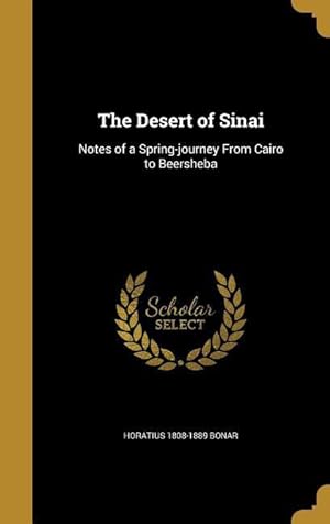 Seller image for The Desert of Sinai: Notes of a Spring-journey From Cairo to Beersheba for sale by moluna