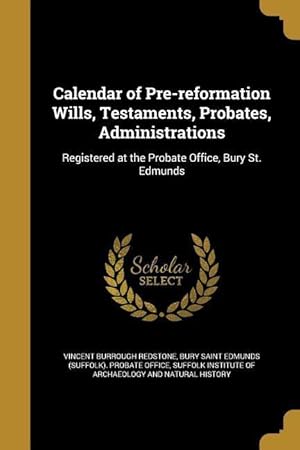 Bild des Verkufers fr Calendar of Pre-reformation Wills, Testaments, Probates, Administrations zum Verkauf von moluna