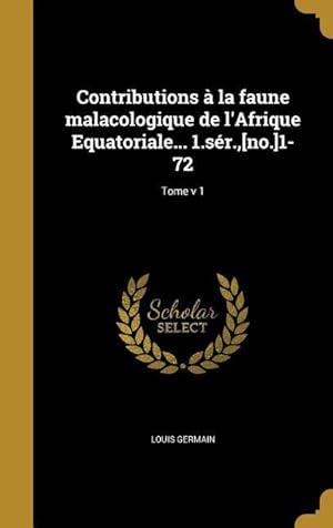 Bild des Verkufers fr Contributions  la faune malacologique de l\ Afrique Equatoriale. 1.sr., [no.]1-72 Tome v 1 zum Verkauf von moluna