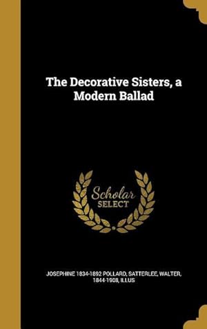 Bild des Verkufers fr The Decorative Sisters, a Modern Ballad zum Verkauf von moluna