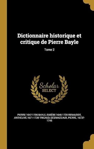 Bild des Verkufers fr Dictionnaire historique et critique de Pierre Bayle Tome 2 zum Verkauf von moluna