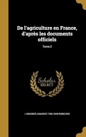 Image du vendeur pour De l\ agriculture en France, d\ aprs les documents officiels Tome 2 mis en vente par moluna