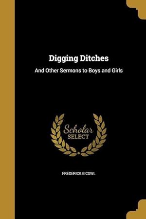 Seller image for Digging Ditches: And Other Sermons to Boys and Girls for sale by moluna