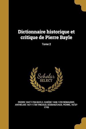 Bild des Verkufers fr Dictionnaire historique et critique de Pierre Bayle Tome 2 zum Verkauf von moluna