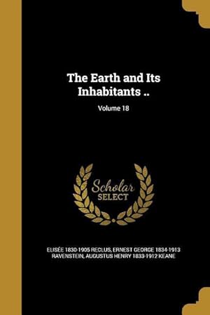 Bild des Verkufers fr The Earth and Its Inhabitants . Volume 18 zum Verkauf von moluna
