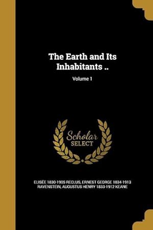 Bild des Verkufers fr The Earth and Its Inhabitants . Volume 1 zum Verkauf von moluna