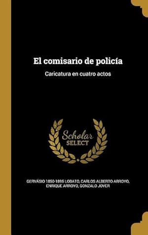 Seller image for El comisario de polica: Caricatura en cuatro actos for sale by moluna