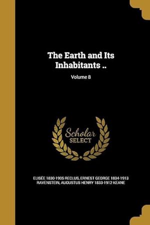 Bild des Verkufers fr The Earth and Its Inhabitants . Volume 8 zum Verkauf von moluna