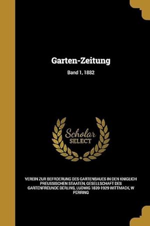 Bild des Verkufers fr GER-GARTEN-ZEITUNG BAND 1 1882 zum Verkauf von moluna