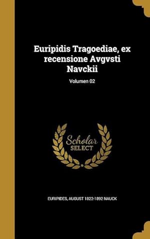Bild des Verkufers fr Euripidis Tragoediae, ex recensione Avgvsti Navckii Volumen 02 zum Verkauf von moluna