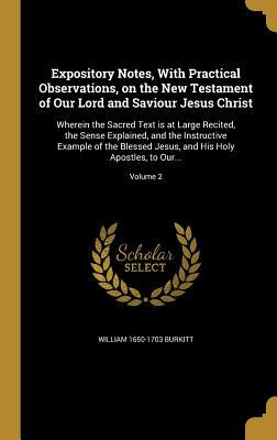 Bild des Verkufers fr Expository Notes, With Practical Observations, on the New Testament of Our Lord and Saviour Jesus Christ: Wherein the Sacred Text is at Large Recited, zum Verkauf von moluna