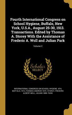 Bild des Verkufers fr Fourth International Congress on School Hygiene, Buffalo, New York, U.S.A., August 25-30, 1913. Transactions. Edited by Thomas A. Storey With the Assi zum Verkauf von moluna