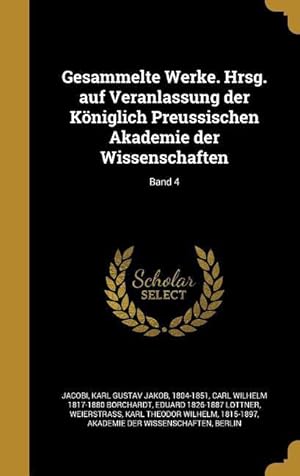 Bild des Verkufers fr Gesammelte Werke. Hrsg. Auf Veranlassung Der Koeniglich Preussischen Akademie Der Wissenschaften Band 4 zum Verkauf von moluna