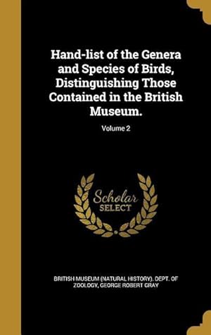 Bild des Verkufers fr Hand-list of the Genera and Species of Birds, Distinguishing Those Contained in the British Museum. Volume 2 zum Verkauf von moluna