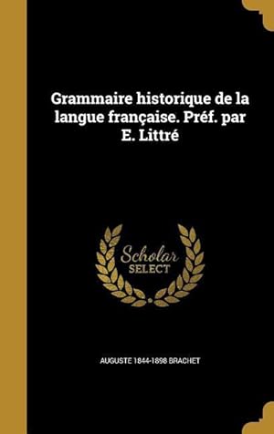 Image du vendeur pour Grammaire historique de la langue franaise. Prf. par E. Littr mis en vente par moluna