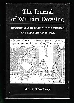 Seller image for The Journal of William Dowsing: Iconoclasm in East Anglia During the English Civil War for sale by Chaucer Bookshop ABA ILAB